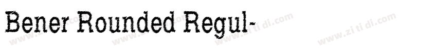 Bener Rounded Regul字体转换 Bener Rounded Regul字体转换
